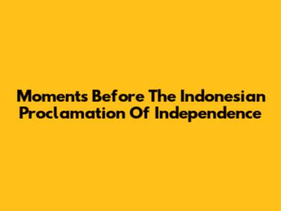 Moments Before The Indonesian Proclamation Of Independence