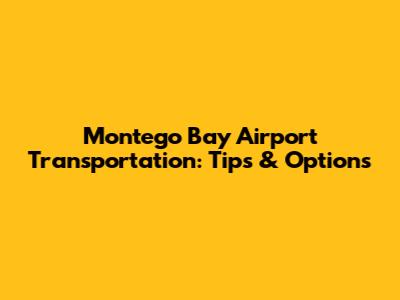 Montego Bay Airport Transportation: Tips & Options
