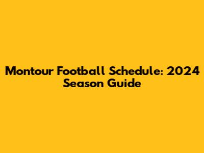 Montour Football Schedule: 2024 Season Guide