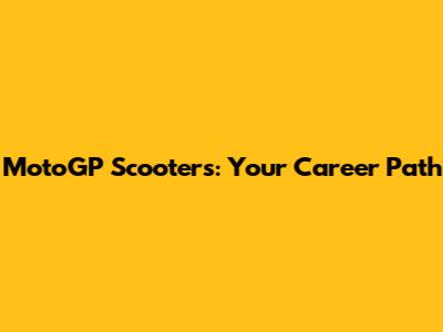 MotoGP Scooters: Your Career Path
