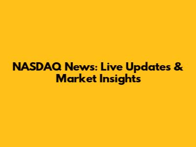 NASDAQ News: Live Updates & Market Insights
