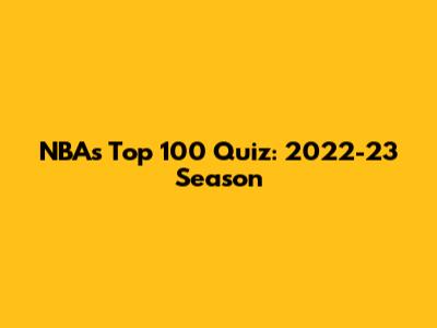 NBA's Top 100 Quiz: 2022-23 Season
