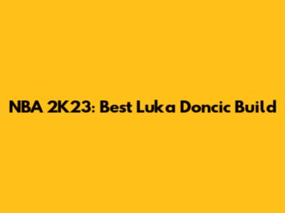 NBA 2K23: Best Luka Doncic Build