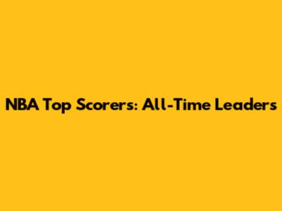 NBA Top Scorers: All-Time Leaders