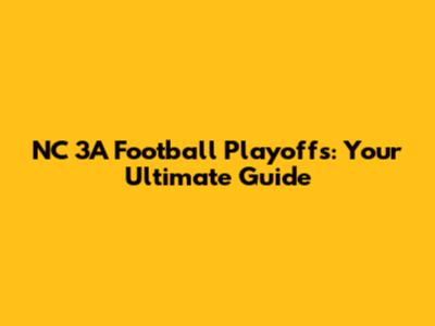 NC 3A Football Playoffs: Your Ultimate Guide