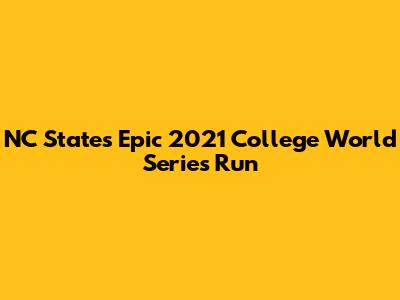 NC State's Epic 2021 College World Series Run