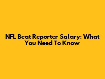 NFL Beat Reporter Salary: What You Need To Know