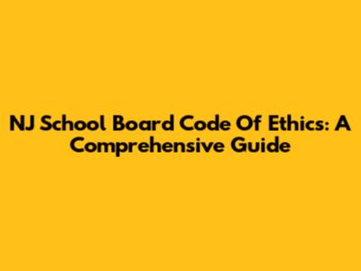 NJ School Board Code Of Ethics: A Comprehensive Guide