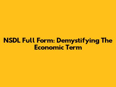 NSDL Full Form: Demystifying The Economic Term