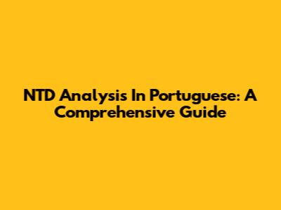 NTD Analysis In Portuguese: A Comprehensive Guide
