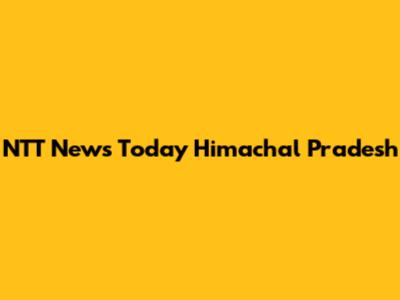 NTT News Today Himachal Pradesh