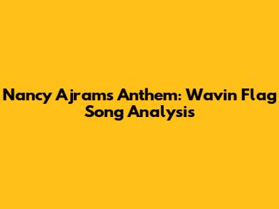 Nancy Ajram's Anthem: Wavin' Flag Song Analysis
