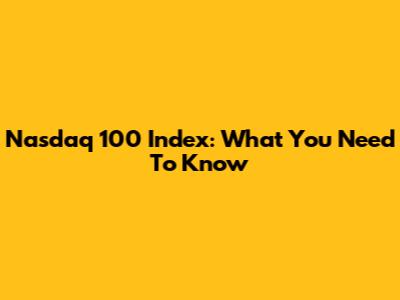Nasdaq 100 Index: What You Need To Know