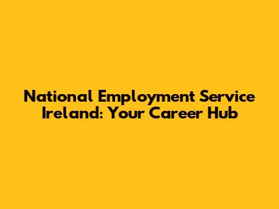 National Employment Service Ireland: Your Career Hub