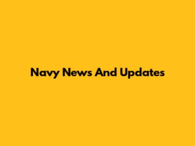 Navy News And Updates