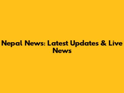 Nepal News: Latest Updates & Live News