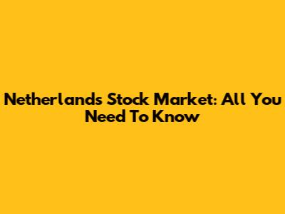 Netherlands Stock Market: All You Need To Know
