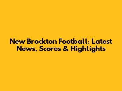 New Brockton Football: Latest News, Scores & Highlights