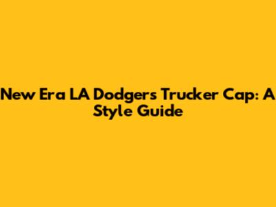 New Era LA Dodgers Trucker Cap: A Style Guide