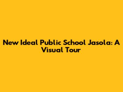 New Ideal Public School Jasola: A Visual Tour