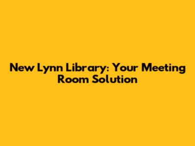 New Lynn Library: Your Meeting Room Solution