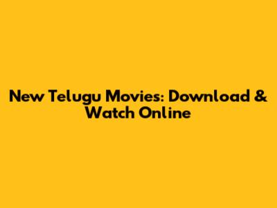 New Telugu Movies: Download & Watch Online