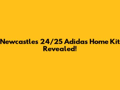 Newcastle's 24/25 Adidas Home Kit Revealed!