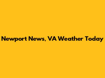 Newport News, VA Weather Today