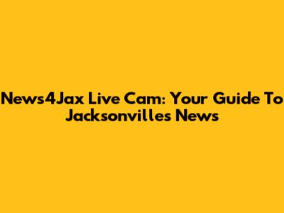 News4Jax Live Cam: Your Guide To Jacksonville's News