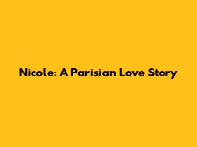 Nicole: A Parisian Love Story