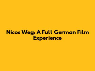 Nicos Weg: A Full German Film Experience