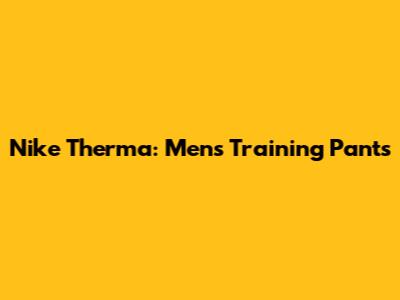 Nike Therma: Men's Training Pants