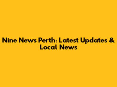 Nine News Perth: Latest Updates & Local News