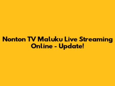 Nonton TV Maluku Live Streaming Online - Update!