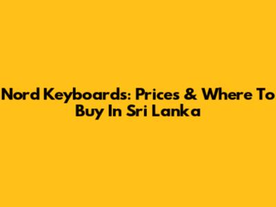 Nord Keyboards: Prices & Where To Buy In Sri Lanka