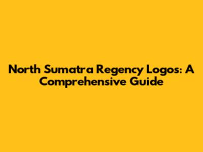 North Sumatra Regency Logos: A Comprehensive Guide