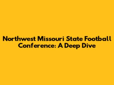Northwest Missouri State Football Conference: A Deep Dive