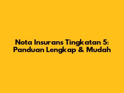Nota Insurans Tingkatan 5: Panduan Lengkap & Mudah