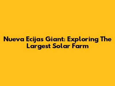 Nueva Ecija's Giant: Exploring The Largest Solar Farm