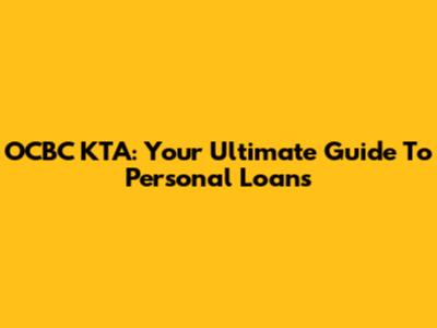 OCBC KTA: Your Ultimate Guide To Personal Loans