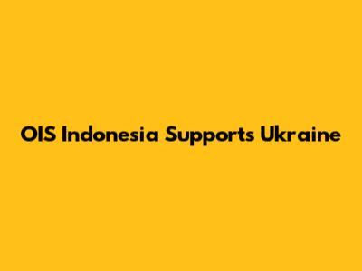 OIS Indonesia Supports Ukraine