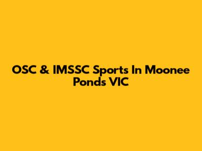OSC & IMSSC Sports In Moonee Ponds VIC