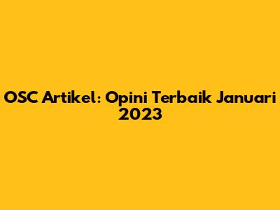 OSC Artikel: Opini Terbaik Januari 2023