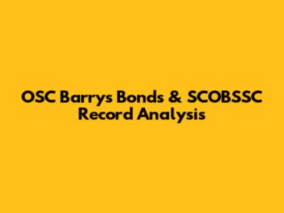 OSC Barry's Bonds & SCOBSSC Record Analysis