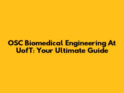 OSC Biomedical Engineering At UofT: Your Ultimate Guide