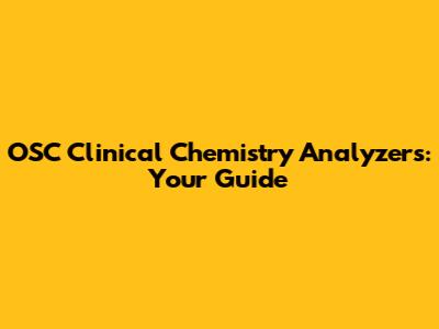 OSC Clinical Chemistry Analyzers: Your Guide