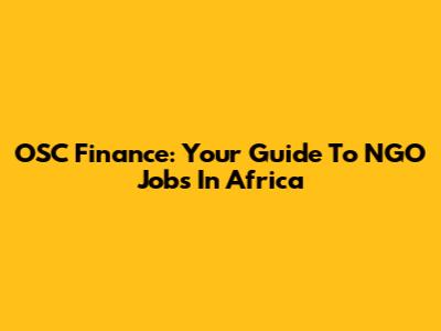 OSC Finance: Your Guide To NGO Jobs In Africa