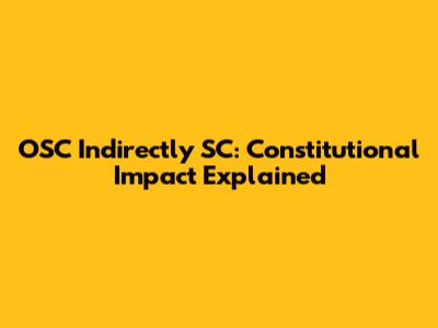 OSC Indirectly SC: Constitutional Impact Explained