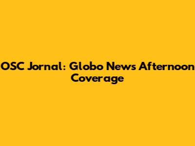 OSC Jornal: Globo News Afternoon Coverage