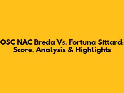 OSC NAC Breda Vs. Fortuna Sittard: Score, Analysis & Highlights